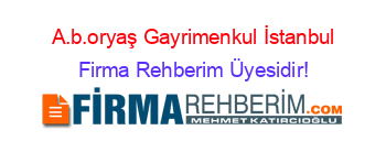 A.b.oryaş+Gayrimenkul+İstanbul Firma+Rehberim+Üyesidir!