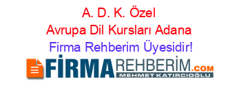 A.+D.+K.+Özel+Avrupa+Dil+Kursları+Adana Firma+Rehberim+Üyesidir!