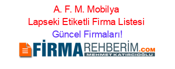 A.+F.+M.+Mobilya+Lapseki+Etiketli+Firma+Listesi Güncel+Firmaları!