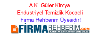 A.K.+Güler+Kimya+Endüstriyel+Temizlik+Kocaeli Firma+Rehberim+Üyesidir!