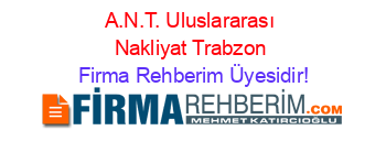 A.N.T.+Uluslararası+Nakliyat+Trabzon Firma+Rehberim+Üyesidir!
