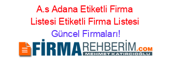 A.s+Adana+Etiketli+Firma+Listesi+Etiketli+Firma+Listesi Güncel+Firmaları!