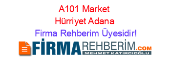 A101+Market+Hürriyet+Adana Firma+Rehberim+Üyesidir!
