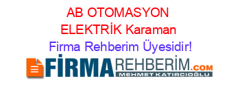 AB+OTOMASYON+ELEKTRİK+Karaman Firma+Rehberim+Üyesidir!