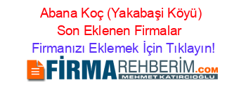 Abana+Koç+(Yakabaşi+Köyü)+Son+Eklenen+Firmalar+ Firmanızı+Eklemek+İçin+Tıklayın!