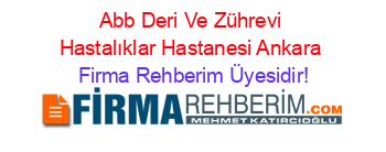 Abb+Deri+Ve+Zührevi+Hastalıklar+Hastanesi+Ankara Firma+Rehberim+Üyesidir!