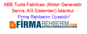 ABB+Tuzla+Fabrikası+(Motor+Generatör+Servis,+AG+Sistemleri)+İstanbul Firma+Rehberim+Üyesidir!