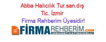 Abba+Halıcılık+Tur.san.dış+Tic.+İzmir Firma+Rehberim+Üyesidir!
