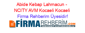 Abide+Kebap+Lahmacun+-+NCITY+AVM+Kocaeli+Kocaeli Firma+Rehberim+Üyesidir!