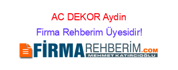 AC+DEKOR+Aydin Firma+Rehberim+Üyesidir!