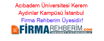 Acıbadem+Üniversitesi+Kerem+Aydınlar+Kampüsü+İstanbul Firma+Rehberim+Üyesidir!