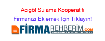 Acıgöl+Sulama+Kooperatifi Firmanızı+Eklemek+İçin+Tıklayın!