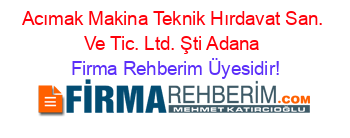 Acımak+Makina+Teknik+Hırdavat+San.+Ve+Tic.+Ltd.+Şti+Adana Firma+Rehberim+Üyesidir!