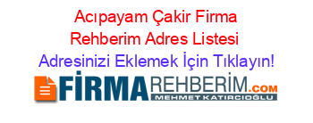 +Acıpayam+Çakir+Firma+Rehberim+Adres+Listesi Adresinizi+Eklemek+İçin+Tıklayın!