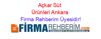 Açkar+Süt+Ürünleri+Ankara Firma+Rehberim+Üyesidir!