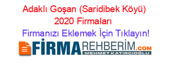 Adaklı+Goşan+(Saridibek+Köyü)+2020+Firmaları+ Firmanızı+Eklemek+İçin+Tıklayın!