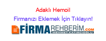 Adaklı+Hemoil Firmanızı+Eklemek+İçin+Tıklayın!