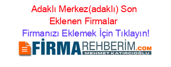 Adaklı+Merkez(adaklı)+Son+Eklenen+Firmalar+ Firmanızı+Eklemek+İçin+Tıklayın!