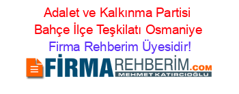 Adalet+ve+Kalkınma+Partisi+Bahçe+İlçe+Teşkilatı+Osmaniye Firma+Rehberim+Üyesidir!