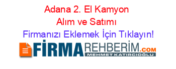 Adana+2.+El+Kamyon+Alım+ve+Satımı Firmanızı+Eklemek+İçin+Tıklayın!