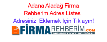 +Adana+Aladağ+Firma+Rehberim+Adres+Listesi Adresinizi+Eklemek+İçin+Tıklayın!
