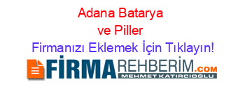 Adana+Batarya+ve+Piller Firmanızı+Eklemek+İçin+Tıklayın!