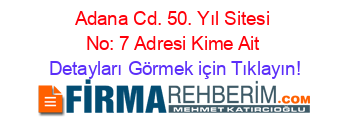 Adana+Cd.+50.+Yıl+Sitesi+No:+7+Adresi+Kime+Ait Detayları+Görmek+için+Tıklayın!
