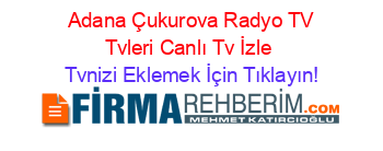 +Adana+Çukurova+Radyo+TV+Tvleri+Canlı+Tv+İzle Tvnizi+Eklemek+İçin+Tıklayın!