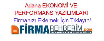 Adana+EKONOMİ+VE+PERFORMANS+YAZILIMLARI Firmanızı+Eklemek+İçin+Tıklayın!