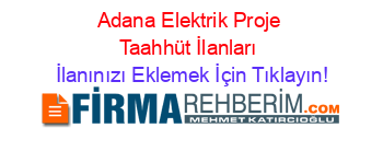 Adana+Elektrik+Proje+Taahhüt+İlanları İlanınızı+Eklemek+İçin+Tıklayın!