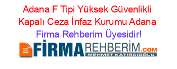 Adana+F+Tipi+Yüksek+Güvenlikli+Kapalı+Ceza+İnfaz+Kurumu+Adana Firma+Rehberim+Üyesidir!