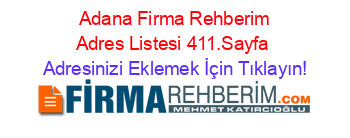 +Adana+Firma+Rehberim+Adres+Listesi+411.Sayfa Adresinizi+Eklemek+İçin+Tıklayın!