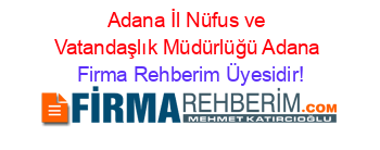 Adana+İl+Nüfus+ve+Vatandaşlık+Müdürlüğü+Adana Firma+Rehberim+Üyesidir!