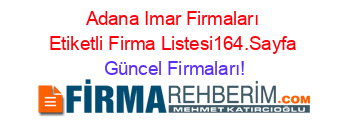 Adana+Imar+Firmaları+Etiketli+Firma+Listesi164.Sayfa Güncel+Firmaları!