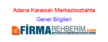 Adana+Karaisalı+Merkezboztahta Genel+Bilgileri