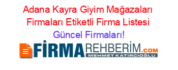 Adana+Kayra+Giyim+Mağazaları+Firmaları+Etiketli+Firma+Listesi Güncel+Firmaları!