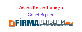 Adana+Kozan+Turunçlu Genel+Bilgileri