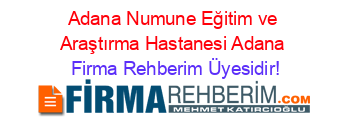Adana+Numune+Eğitim+ve+Araştırma+Hastanesi+Adana Firma+Rehberim+Üyesidir!