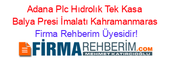 Adana+Plc+Hıdrolık+Tek+Kasa+Balya+Presi+İmalatı+Kahramanmaras Firma+Rehberim+Üyesidir!