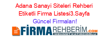 Adana+Sanayi+Siteleri+Rehberi+Etiketli+Firma+Listesi3.Sayfa Güncel+Firmaları!