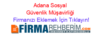 Adana+Sosyal+Güvenlik+Müşavirliği Firmanızı+Eklemek+İçin+Tıklayın!