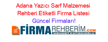 Adana+Yazıcı+Sarf+Malzemesi+Rehberi+Etiketli+Firma+Listesi Güncel+Firmaları!