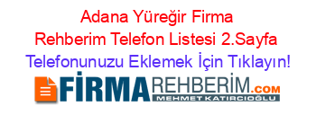 +Adana+Yüreğir+Firma+Rehberim+Telefon+Listesi+2.Sayfa Telefonunuzu+Eklemek+İçin+Tıklayın!