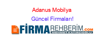 Adanus+Mobilya+ Güncel+Firmaları!