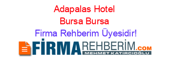 Adapalas+Hotel+Bursa+Bursa Firma+Rehberim+Üyesidir!