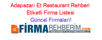 Adapazarı+Et+Restaurant+Rehberi+Etiketli+Firma+Listesi Güncel+Firmaları!