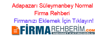 Adapazarı+Süleymanbey+Normal+Firma+Rehberi+ Firmanızı+Eklemek+İçin+Tıklayın!