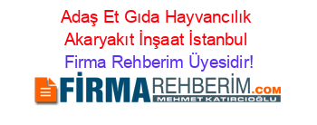 Adaş+Et+Gıda+Hayvancılık+Akaryakıt+İnşaat+İstanbul Firma+Rehberim+Üyesidir!