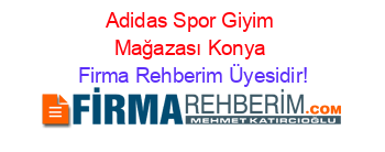 Adidas+Spor+Giyim+Mağazası+Konya Firma+Rehberim+Üyesidir!