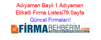 Adıyaman+Bayii+1+Adıyaman+Etiketli+Firma+Listesi79.Sayfa Güncel+Firmaları!